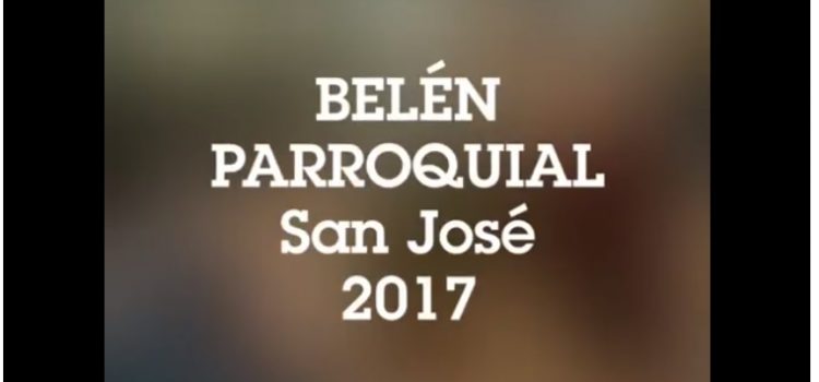 Belén Parroquial San José 2017 Belén Parroquial San José 2017